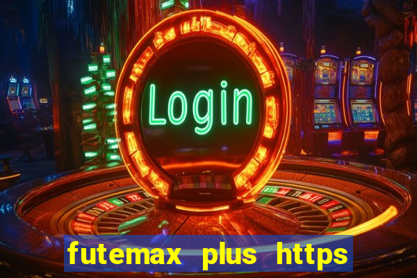 futemax plus https futemax plus